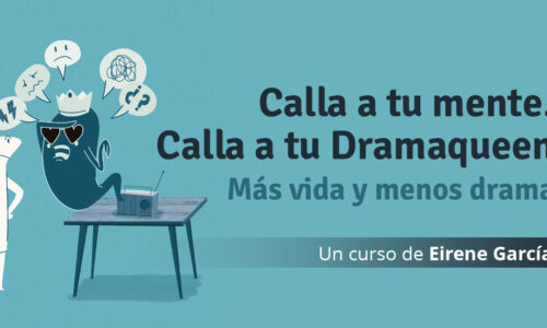 Curso para la ansiedad: «Calla tu mente, calla tu Dramaqueen.»
